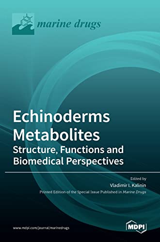Echinoderms Metabolites: Structure, Functions and Biomedical Perspectives: Structure, Functions and Biomedical Perspectives