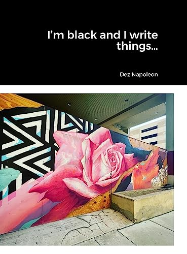 I'm black and I write things...