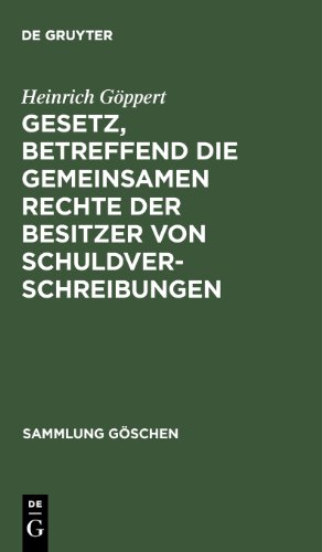Gesetz, betreffend die gemeinsamen Rechte der Besitzer von Schuldverschreibungen: Vom 4. Dezember 1899 ; In der Fassung des Gesetzes vom 14. Mai 1914 ... und Sachregister (Sammlung Göschen, Band 52)