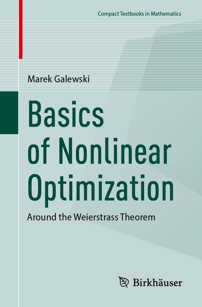 Basics of Nonlinear Optimization: Around the Weierstrass Theorem (Compact Textbooks in Mathematics)