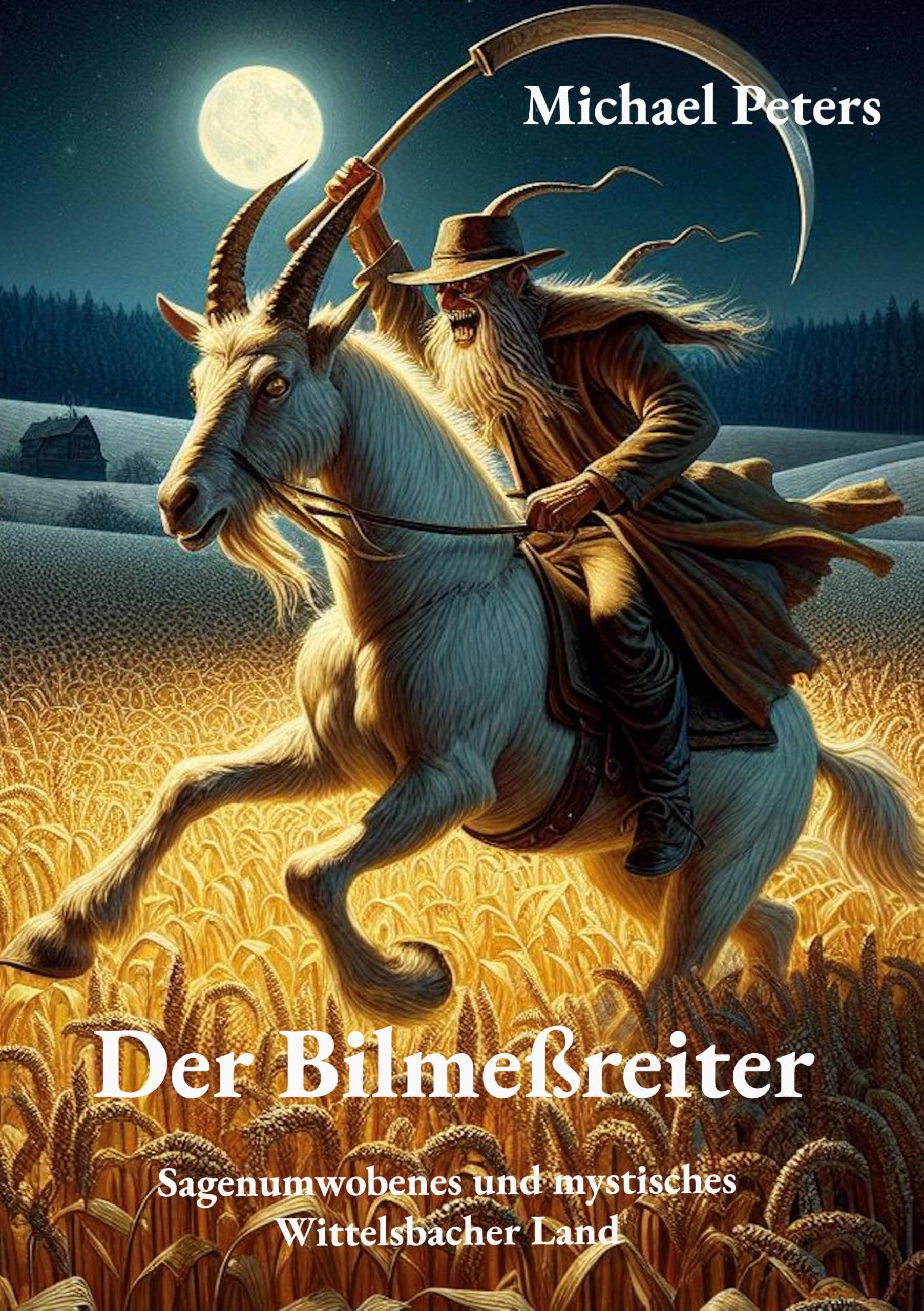 Der Bilmeßreiter: Sagenumwobenes und mystisches Wittelsbacher Land