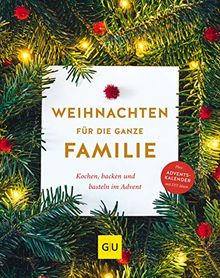 Weihnachten für die ganze Familie: Backen, kochen, basteln im Advent (GU Themenkochbuch)