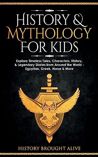 History & Mythology For Kids: Explore Timeless Tales, Characters, History, & Legendary Stories from Around the World - Egyptian, Greek, Norse & More: 4 books