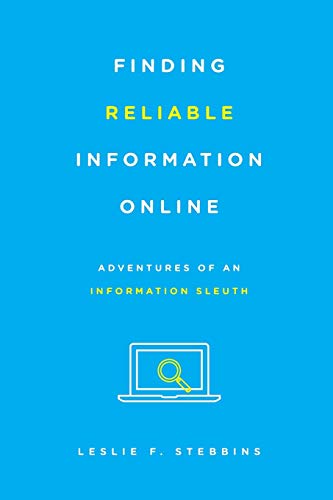 Finding Reliable Information Online: Adventures of an Information Sleuth