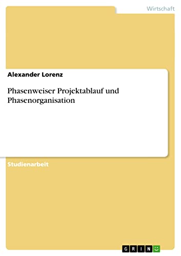 Phasenweiser Projektablauf und Phasenorganisation
