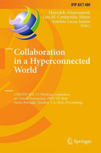 Collaboration in a Hyperconnected World: 17th IFIP WG 5.5 Working Conference on Virtual Enterprises, PRO-VE 2016, Porto, Portugal, October 3-5, 2016, ... in Information and Communication Technology)