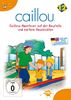 Caillou 12 - Caillous Abenteuer auf der Baustelle und weitere Geschichten