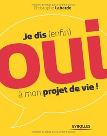 Je dis (enfin) oui à mon projet de vie !