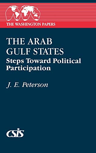The Arab Gulf States: Steps Toward Political Participation (Washington Papers)