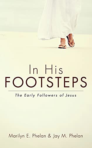 In His Footsteps: The Early Followers of Jesus