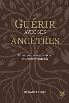 Guérir avec ses ancêtres : rituels pour une réparation personnelle et familiale