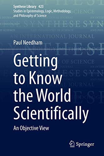 Getting to Know the World Scientifically: An Objective View (Synthese Library, 423, Band 423)