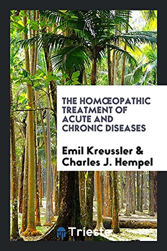 The Hom¿opathic Treatment of Acute and Chronic Diseases