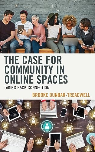 The Case for Community in Online Spaces: Taking Back Connection
