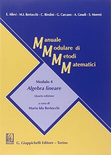 Manuale Modulare di Metodi Matematici Modulo 4. Algebra lineare