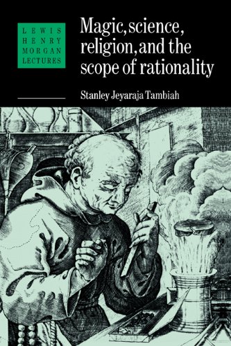 Magic, Science and Religion and the Scope of Rationality (Lewis Henry Morgan Lectures)