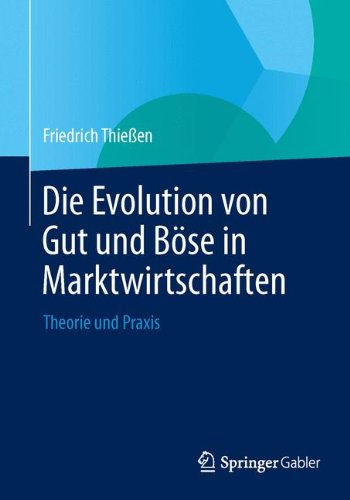 Die Evolution von Gut und Böse in Marktwirtschaften: Theorie und Praxis