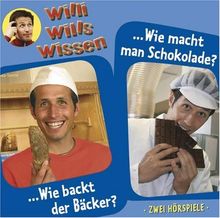 Willi wills wissen, Folge 1: Wie backt der Bäcker? / Wie macht man Schokolade? 2 Hörspiele