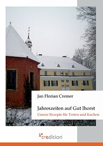 Jahreszeiten auf Gut Ihorst: Unsere Rezepte für Torten und Kuchen