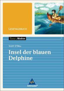 Texte.Medien: Scott O'Dell: Insel der blauen Delphine: Lesetagebuch Einzelheft