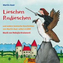 Lieschen Radieschen: und andere komische Geschichten, von Martin Auer selbst erzählt, Musik von Nebojsa Krulanovic 1 CD, ca. 55 Min.