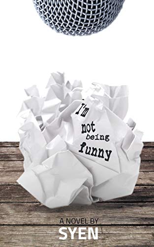 I’m Not Being Funny: A Novel