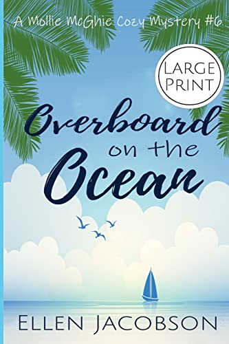 Overboard on the Ocean: Large Print Edition (A Mollie McGhie Cozy Sailing Mystery - Large Print, Band 6)