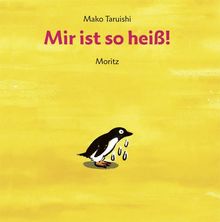 Mir ist so heiß!: Vierfarbiges Pappbilderbuch