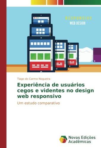 Experiência de usuários cegos e videntes no design web responsivo: Um estudo comparativo