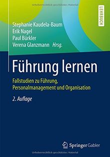 Führung lernen: Fallstudien zu Führung, Personalmanagement und Organisation