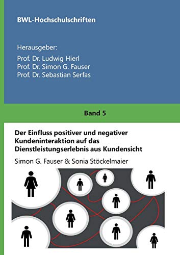 Der Einfluss positiver und negativer Kundeninteraktion auf das Dienstleistungserlebnis aus Kundensicht (BWL-Hochschulschriften)