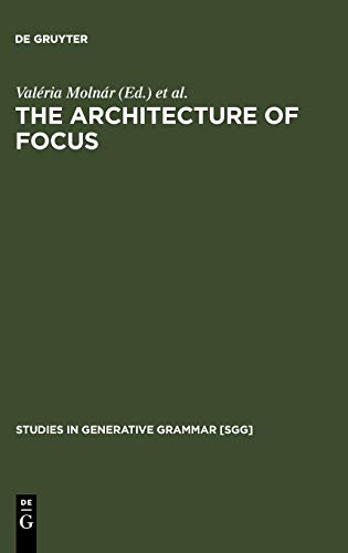 The Architecture of Focus (Studies in Generative Grammar [SGG], Band 82)