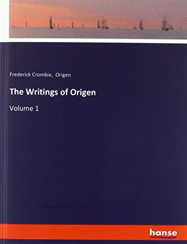 The Writings of Origen: Volume 1