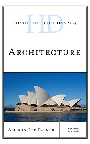 Historical Dictionary of Architecture, Second Edition (Historical Dictionaries of Literature and the Arts)
