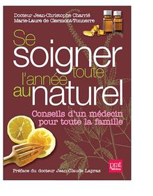 Se soigner toute l'année au naturel by Charrié, Jean-Christophe, Clermont-Tonnerre, Marie-Laure de | Book | condition very good