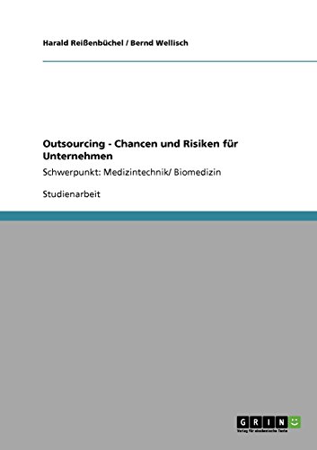 Outsourcing - Chancen und Risiken für Unternehmen: Schwerpunkt: Medizintechnik/ Biomedizin