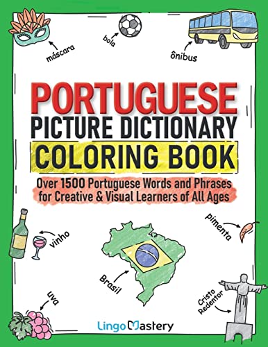 Portuguese Picture Dictionary Coloring Book: Over 1500 Portuguese Words and Phrases for Creative & Visual Learners of All Ages (Color and Learn, Band 13)