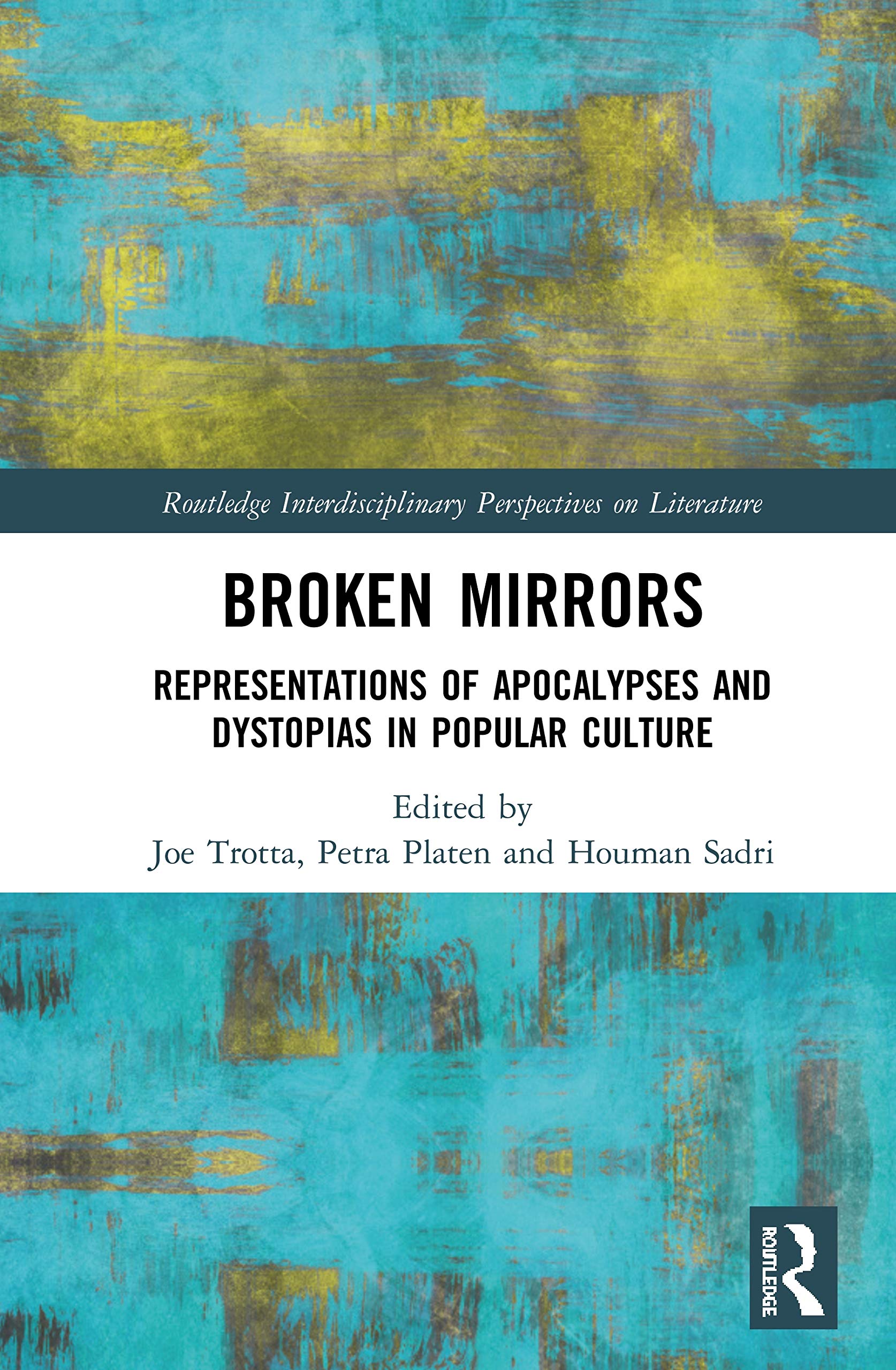 Broken Mirrors: Representations of Apocalypses and Dystopias in Popular Culture (Routledge Interdisciplinary Perspectives on Literature, 108, Band 108)