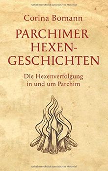 Parchimer Hexengeschichten: Die Hexenverfolgung in und um Parchim