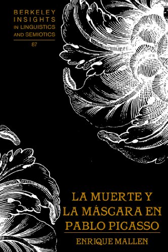 La muerte y la máscara en Pablo Picasso (Berkeley Insights in Linguistics and Semiotics)