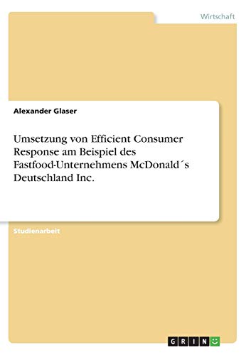 Umsetzung von Efficient Consumer Response am Beispiel des Fastfood-Unternehmens McDonald´s Deutschland Inc.