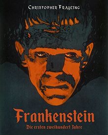 Frankenstein: Die ersten zweihundert Jahre