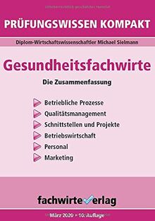 Gesundheitsfachwirte: Prüfungswissen kompakt: Die Zusammenfassung