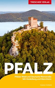 Reiseführer Pfalz: Pfälzerwald und Deutsche Weinstraße. Mit Heidelberg und Mannheim (Trescher-Reiseführer)