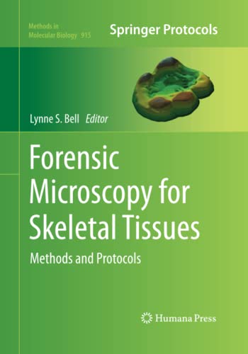 Forensic Microscopy for Skeletal Tissues: Methods and Protocols (Methods in Molecular Biology, Band 915)