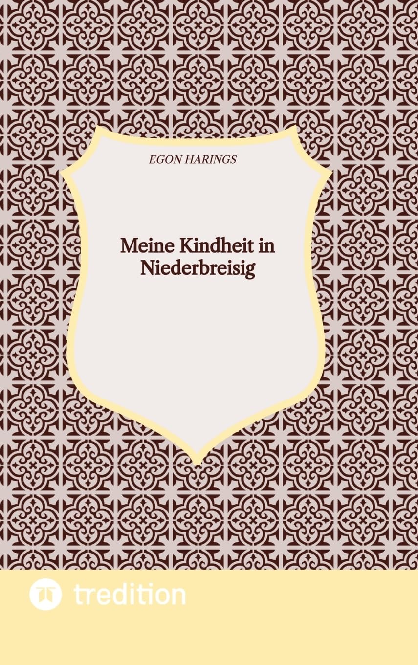 Meine Kindheit in Niederbreisig: Ein Ort am Mittelrhein nach dem Zweiten Weltkrieg und während der ersten Jahre des Bestehens der Bundesrepublik Deutschland