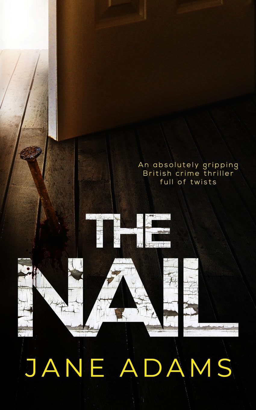 THE NAIL an absolutely gripping British crime thriller full of twists (Detective Mike Croft, Band 5)