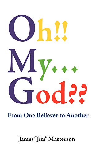 Oh! My . . . God? From One Believer to Another