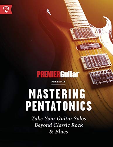 Mastering Pentatonics, Take Your Guitar Solos Beyond Classic Rock & Blues (Premier Guitar Guides, Band 2)
