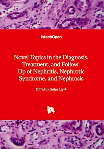 Novel Topics in the Diagnosis, Treatment, and Follow-Up of Nephritis, Nephrotic Syndrome, and Nephrosis